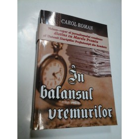 IN BALANSUL VREMURILOR - CAROL ROMAN 